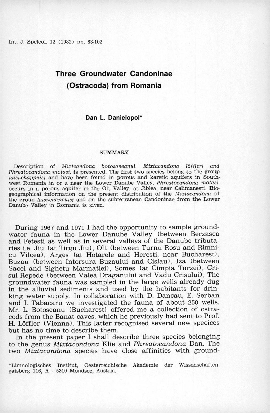 nt. J. Speleol. 12 (1982) pp. 83-102 Three Groundwater Candoninae (Ostracoda) from Romania Dan L. Danielopol* SUMMARY Description of Mixtcandona botosaneanui.