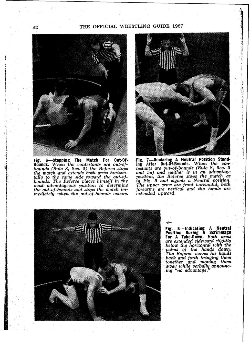 42 THE OFFICIAL WRESTLING GUIDE 1967 Fig. &Stopping The Match For Out-Of- Bounds. When the contestants are out-ofbounds (Rule 8, Sec.