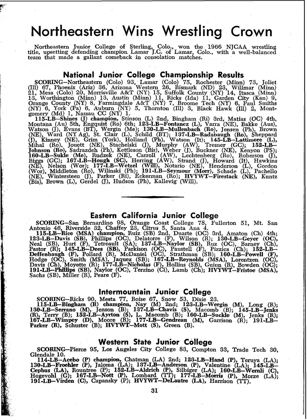 Northeastern Wins Wrestling Crown Northeastern Junior College of Sterling, Cdo., won the 1966 NJCAA wrestling title, upsetting defending champion Lamar J.C. of Lamar, Colo.
