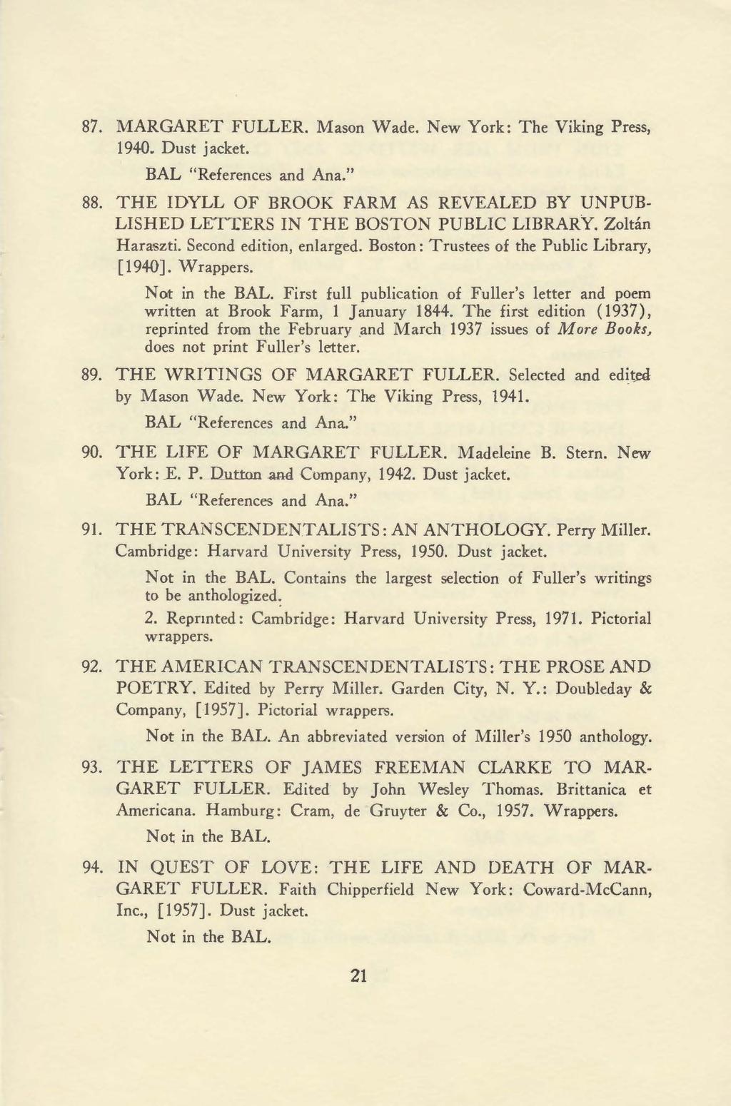 87. MARGARET FULLER. Mason Wade. New York: The Viking Press, 1940. Dust jacket. BAL "References and Ana." 88. THE IDYLL OF BROOK FARM AS REVEALED BY UNPUB LISHED LETTERS IN THE BOSTON PUBLIC LIBRARY.