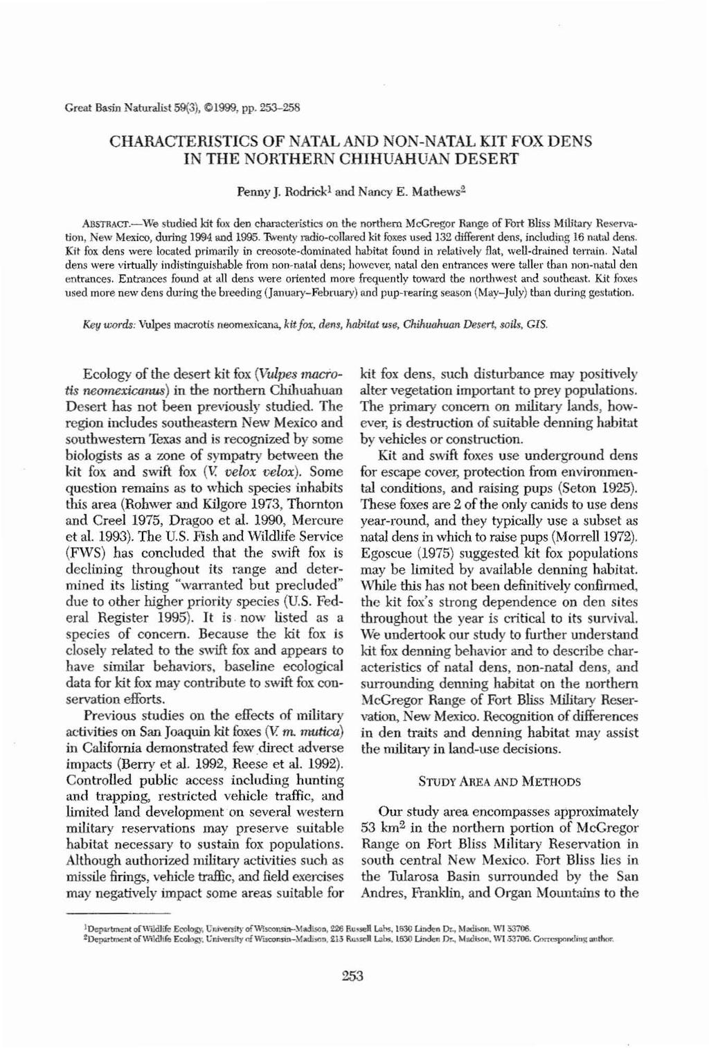 Great Basn Naturafut 59(3) C:l999 pp. 253-258 CHARACfERSTCS OF ATAL AND NO -NATAL KT FOX DENS N THE NORTHERN CHHUAHUAN DESERT Penny J. Rodrckl and Nancy E. Mathews 2 AUSTRACf.