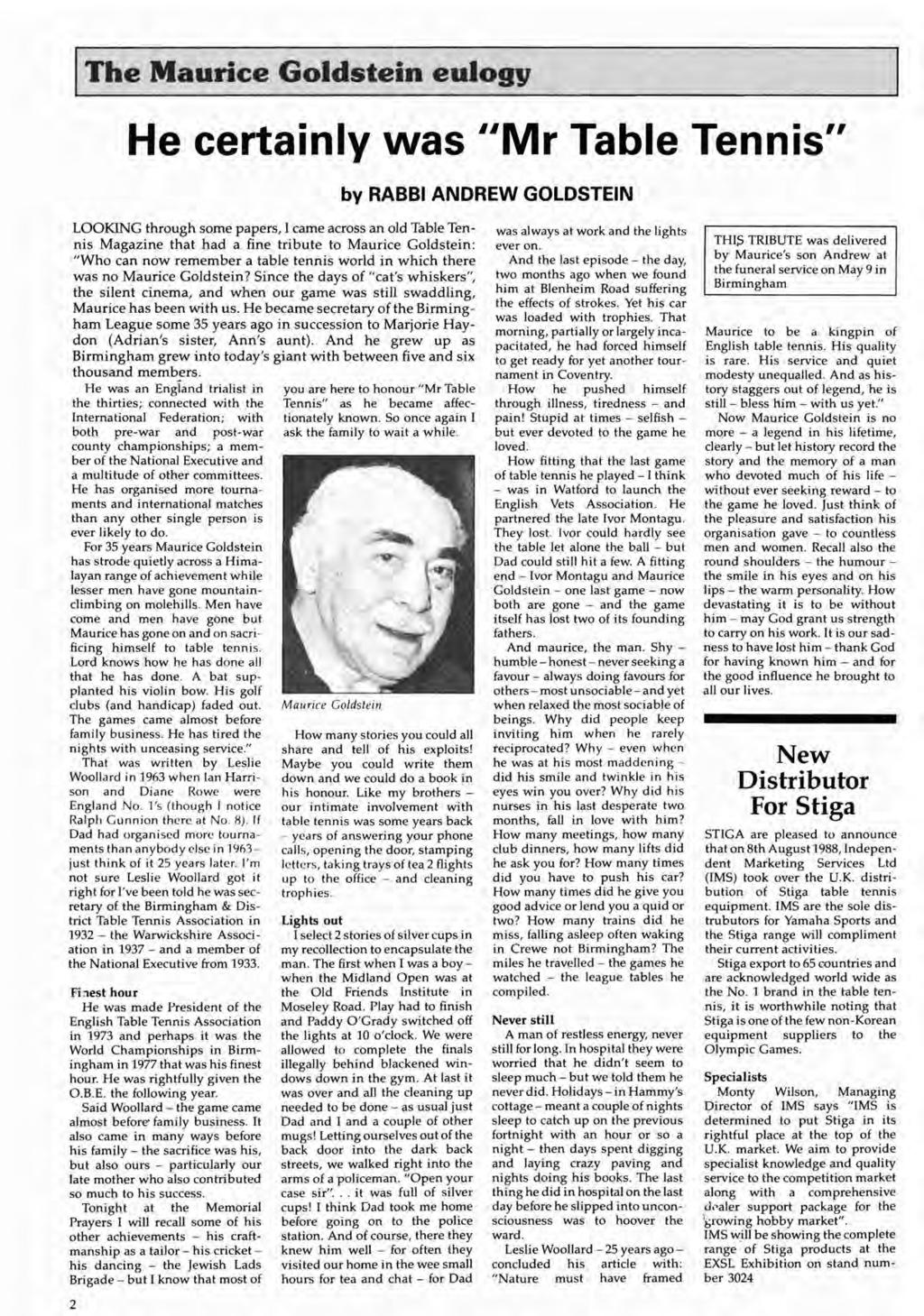 IThe Murice Goldstein eulogy He certinly \Ns "Mr Tble Tennis" by RABBI ANDREW GOLDSTEIN LOOKING through some ppers, I cme cross n old Tble Tennis Mgzine tht hd fine tribute to Murice Goldstein: "Who