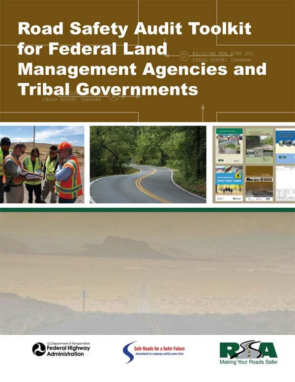 The Road Safety Audit Toolkit for Federal Land Management Agencies and Tribal Governments is intended to be used by FLMAs and Tribes to overcome these obstacles.
