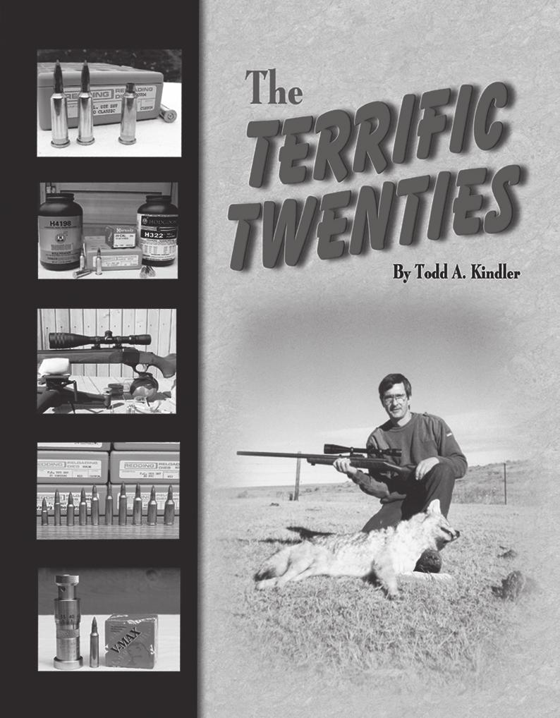 Once Todd found out how effective, accurate, and fun the terrific twenties were on varmints, he went to work with the barrel and bullet manufacturers to produce precision quality products to support
