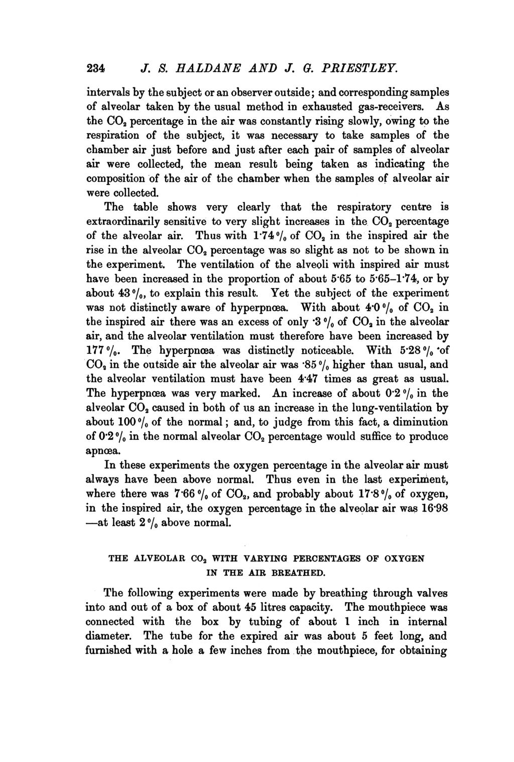 234 J. S. HALDANE AND J. G. PRIESTLEY. intervals by the subject or an observer outside; and corresponding samples of alveolar taken by the usual method in exhausted gas-receivers.