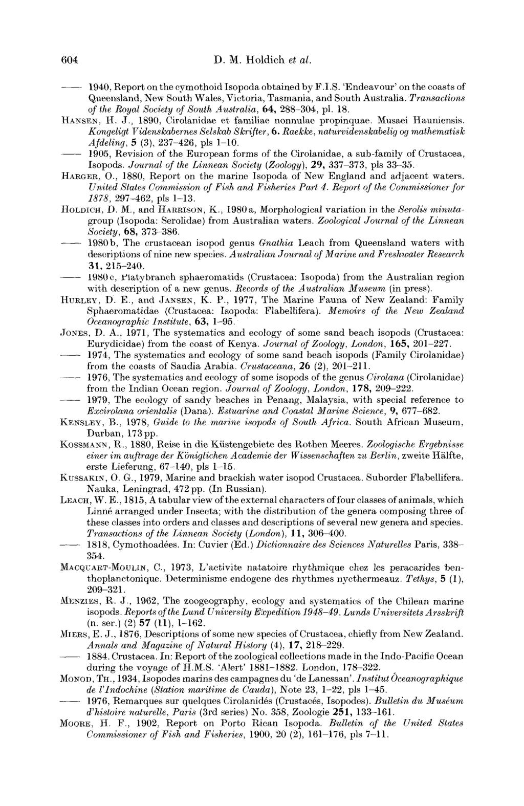604 D. M. Holdich et al. 1940, Report on the oymothoid Isopoda obtained by F.I.S. 'Endeavour' on the coasts of Queensland, New South Wales, Victoria, Tasmania, and South Avistralia.