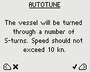 Autotuning When performing an Autotune, the vessel will automatically be taken through a number of S-turns.