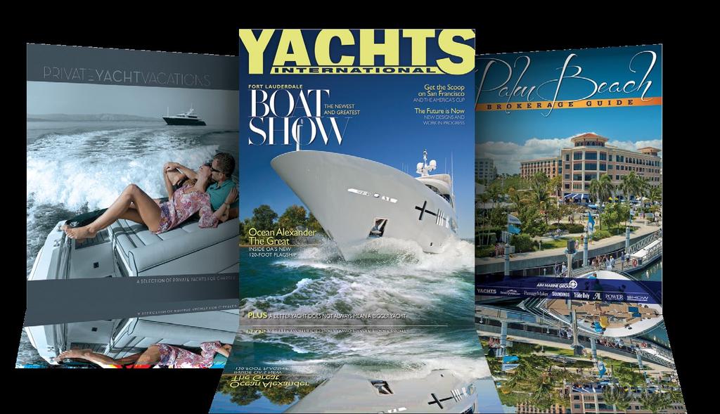 Print MONTHLY Circulation: 42,000 The go-to magazine for passionate yachtsmen interested in luxury yachts, 60 feet up to megayacht status.