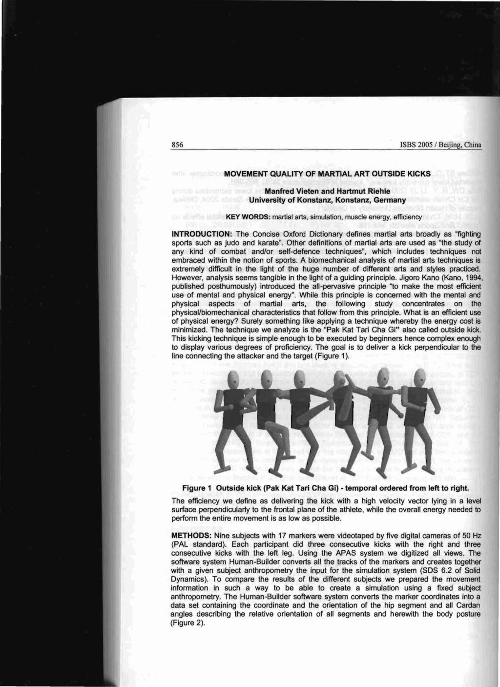 856 ISBS 2005 / Beijing, China MOVEMENT QUALITY OF MARTIAL ART OUTSIDE KICKS Manfred Vieten and Hartmut Riehle University of Konstanz, Konstanz, Germany KEY WORDS: martial arts, simulation, muscle