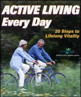 DATE: April 7 TIME: 10:00 AM - Please RSVP Active Living Every Day This twenty week course will walk you through the benefits and tips to living a healthy lifestyle.