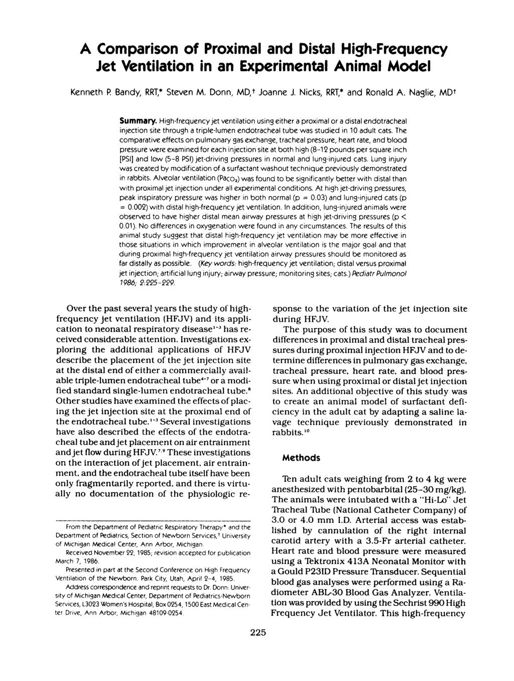 A Comparison of and High-Frequency Jet Ventilation in an Experimental Animal Model Kenneth P Bandy, RRT: Steven M. Donn, MD,+ Joanne J. Nicks, RRT? and Ronald A. Naglie, MD+ Summary.