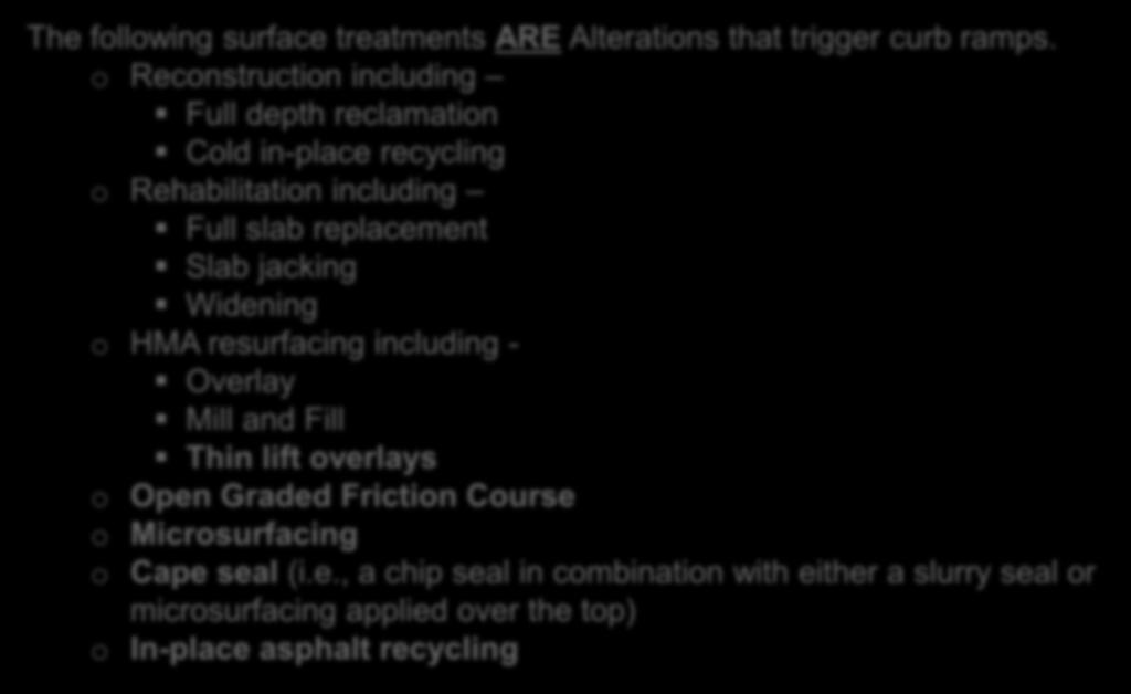 The following surface treatments ARE Alterations that trigger curb ramps.