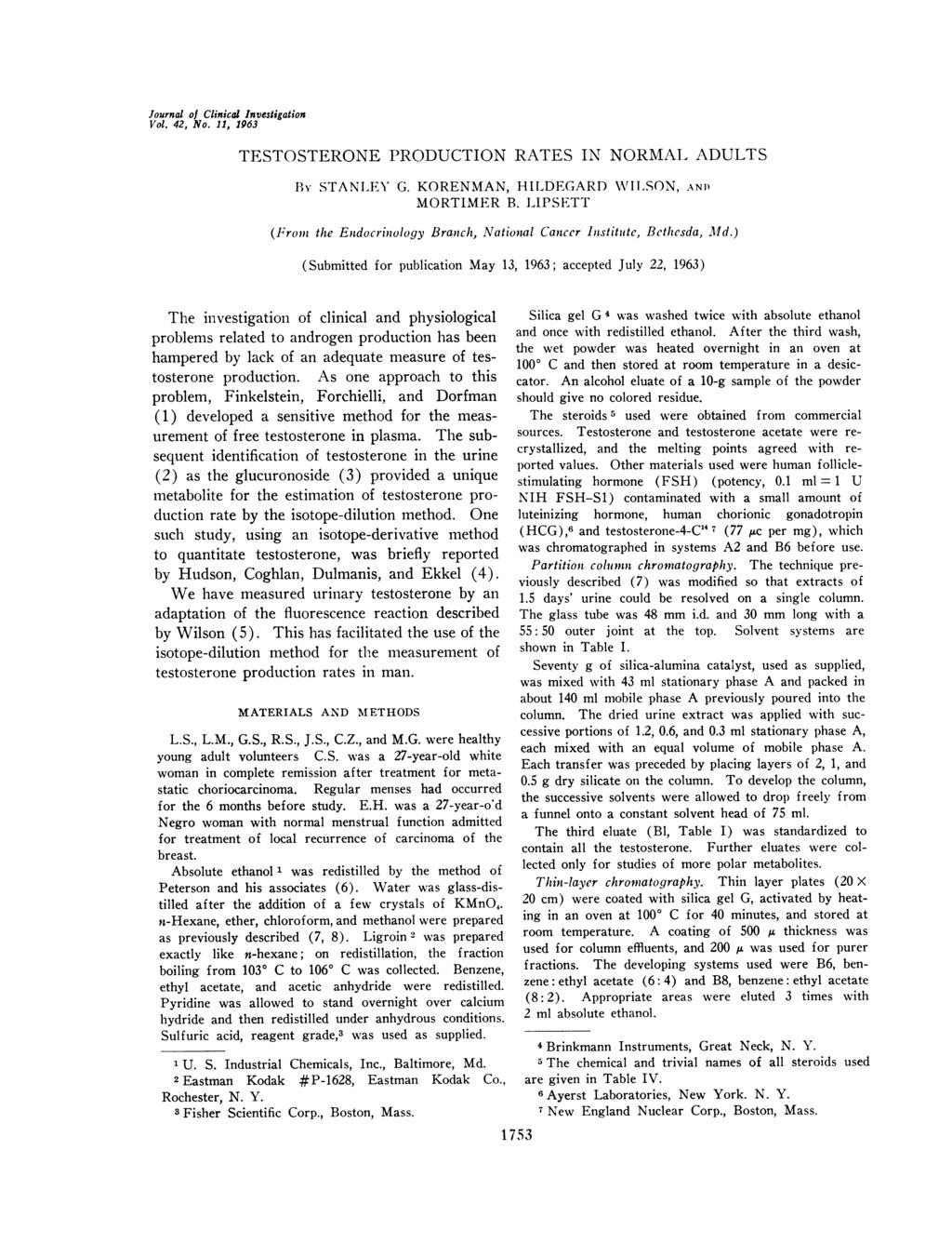 Journal of Clinical Investigation Vol. 42, No. 11, 1963 TESTOSTERONE PRODUCTION RATES IN NORMAL ADULTS BY STANLEaY G. KORENMAN, HILDEGARD WILSON, AND MORTIMER B.