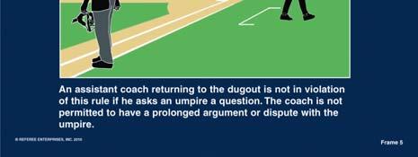 Rule 3-3-1g6 (continued) For violation of g (6), both the head coach and the offending coach shall be restricted to the dugout for the remainder of the game, or if the offense is judged severe
