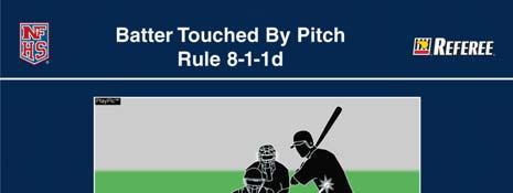 Rule 8-1-1d1 When Batter Becomes a Runner Rule Change If he permits the pitched ball to touch him (7-3-4), or if the umpire calls the pitched ball a strike, the hitting of the batter