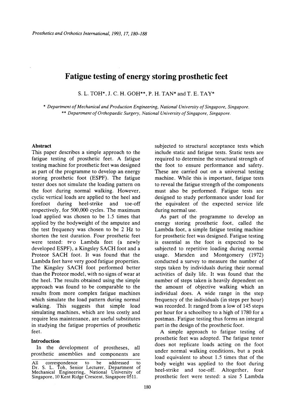 Prosthetics and Orthotics International, 1993, 17, 180-188 Fatigue testing of energy storing prosthetic feet S. L. TOH*, J. C. H. GOH**, P. H. TAN* andt. E.