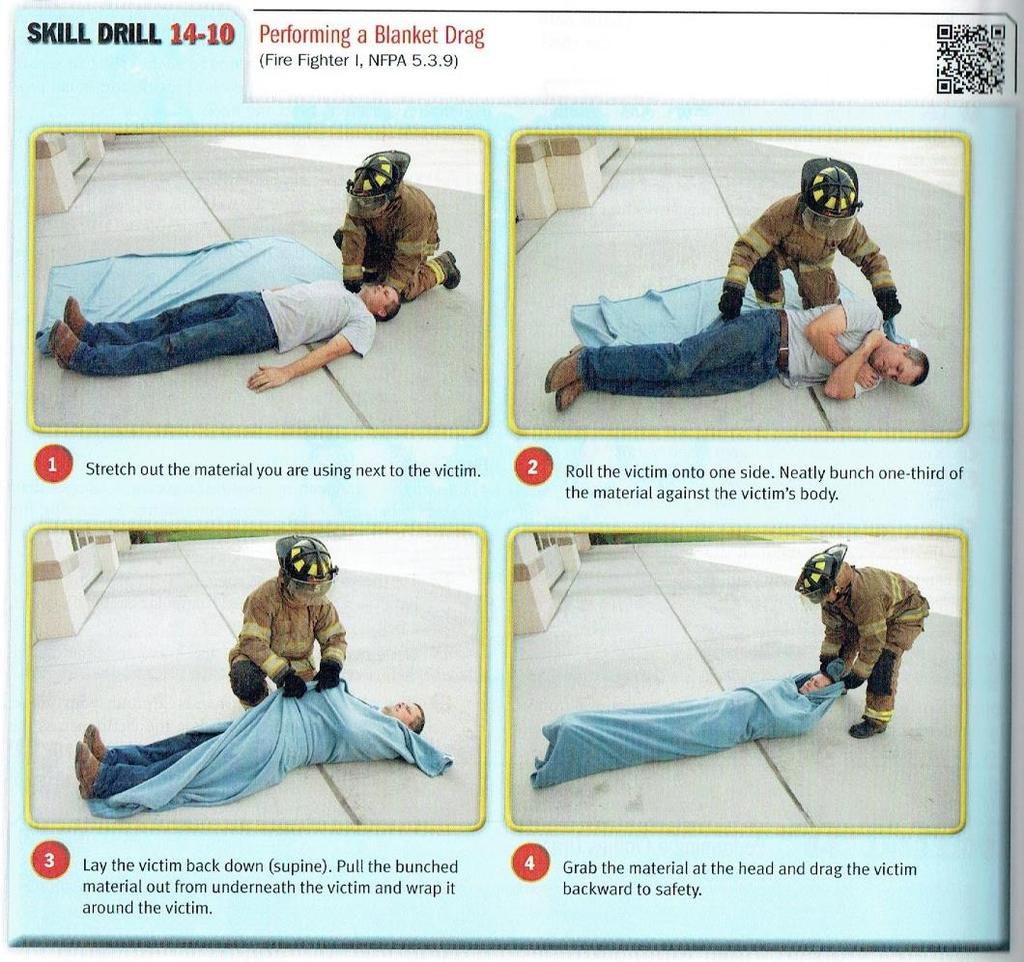 5. Blanket Drag utilizing materials on scene where you find the victim such as a blanket or bedspread, you rapidly roll the victim into the material, and keeping their head off the ground you drag