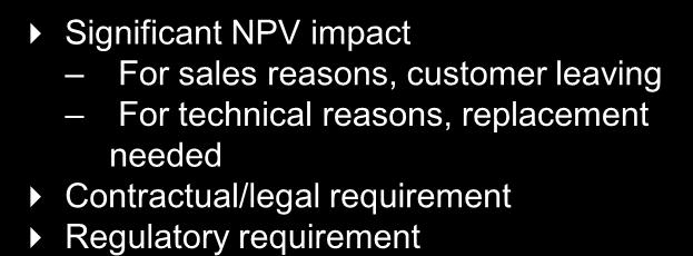 reasons, replacement needed Contractual/legal requirement Regulatory