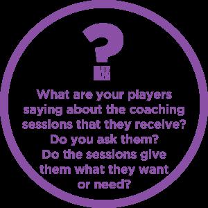 They can access courses and resources which will offer opportunities for them to learn more about the specific group of players that they coach, thus improving further the experience the player
