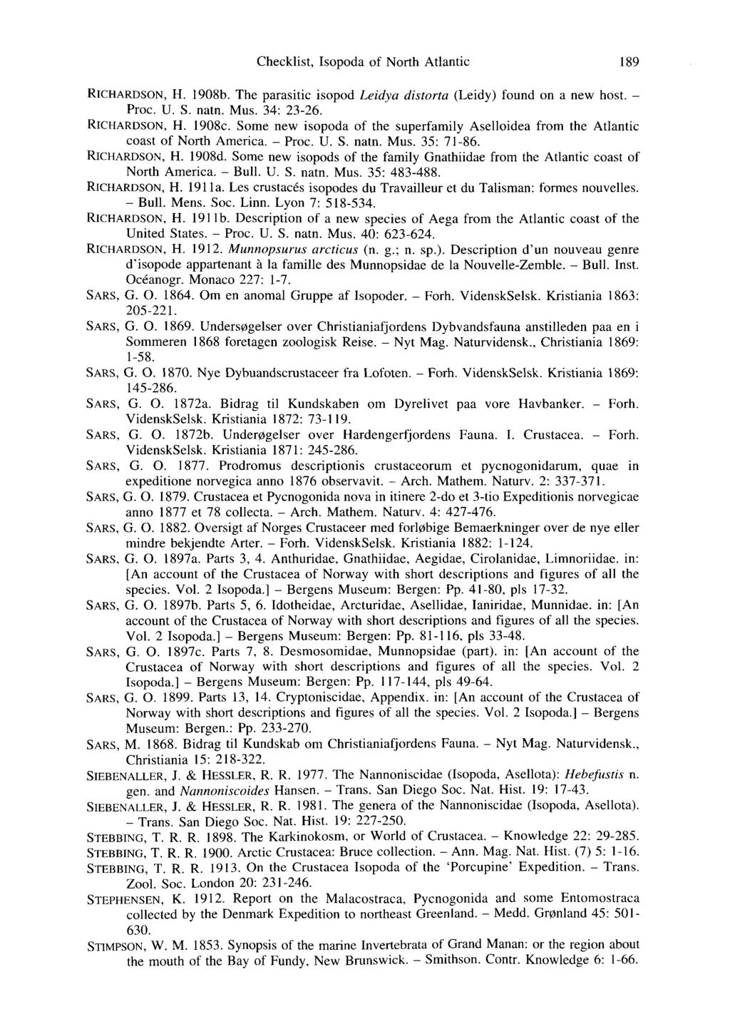 Checklist, Isopoda of North Atlantic 189 RICHARDSON, H. 1908b. The parasitic isopod Leidya distorta (Leidy) found on a new host. - Proc. U. S. natn. Mus. 34: 23-26. RICHARDSON, H. 1908c.