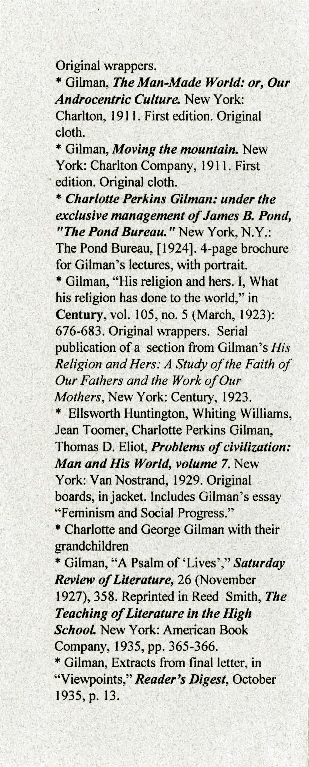 Original wrappers. * Gilman, The Man Made World: or, Our Androcentric Culture. New York: Charlton, 1911. First edition. Original cloth. * Gilman, Moving the mountain. New York: Charlton Company, 1911.