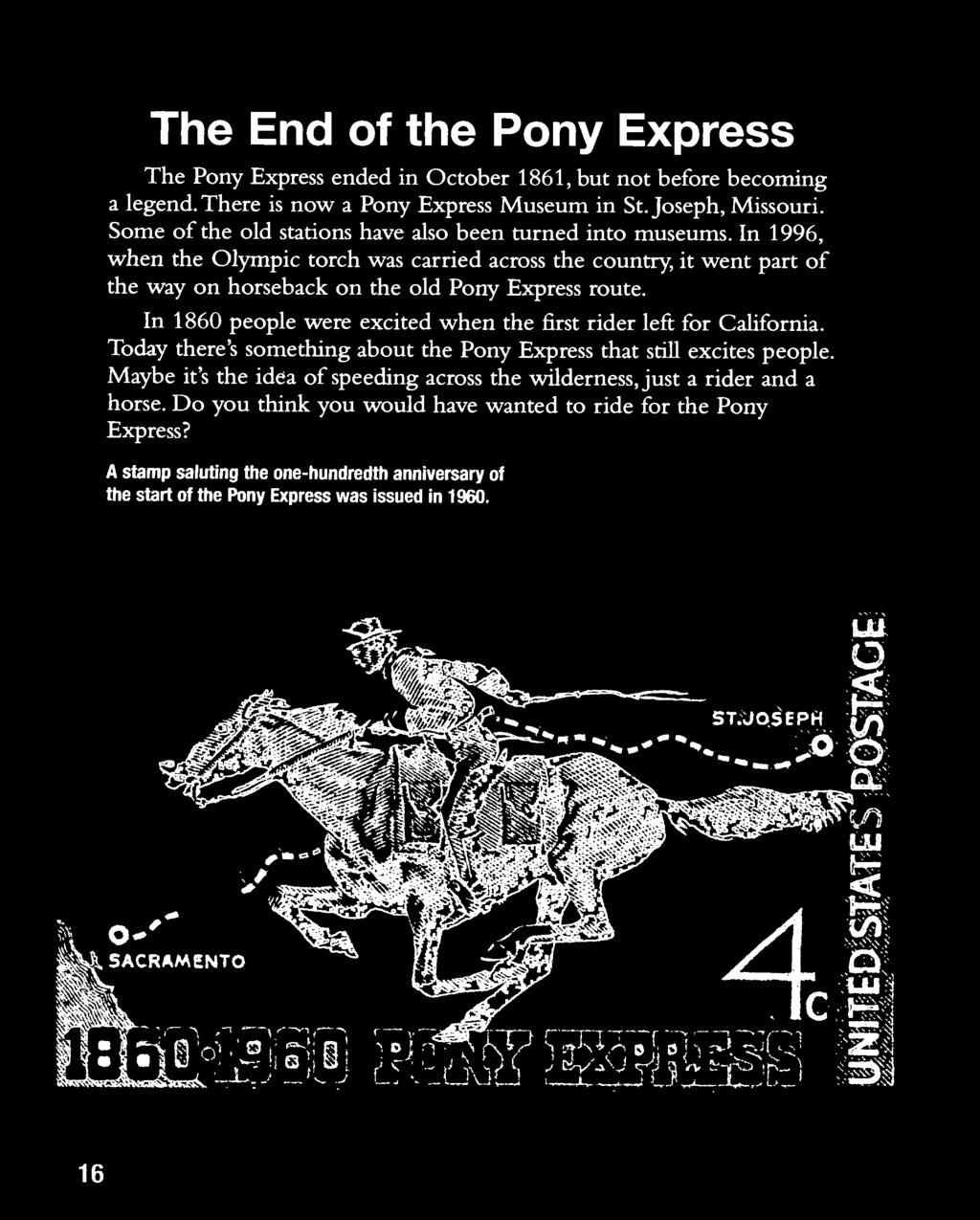 Today there's something about the Pony Express that still excites people.