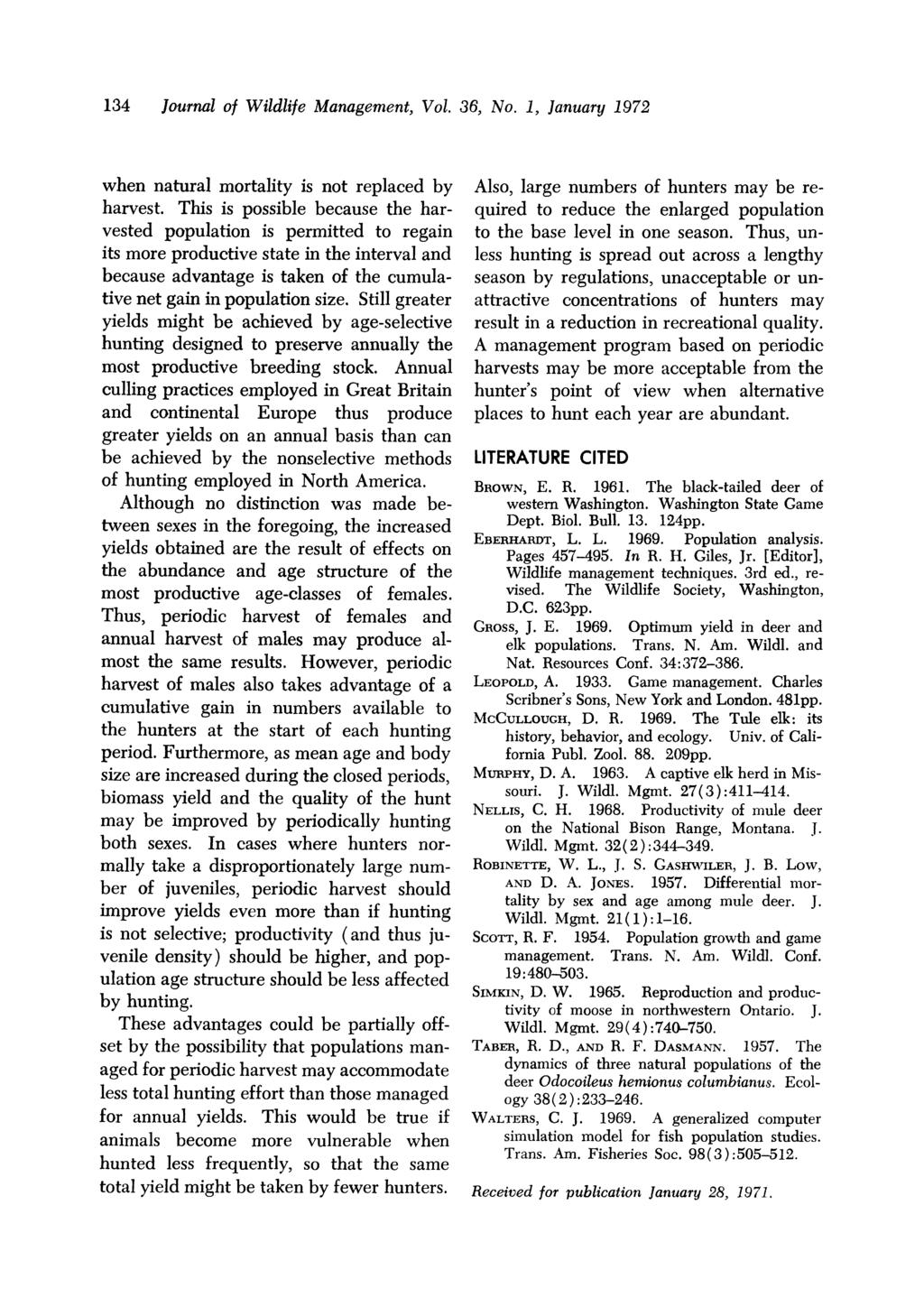 134 Journal of Wildlife Management, Vol. 36, No. 1, January 1972 when natural mortality is not replaced by harvest.