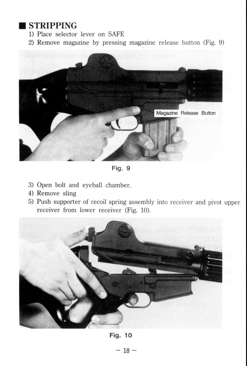 . STRIPPING 1) Place selector lever on SAFE 2) Remove magazine by pressing magazine release button (Fig. 9) Fig.