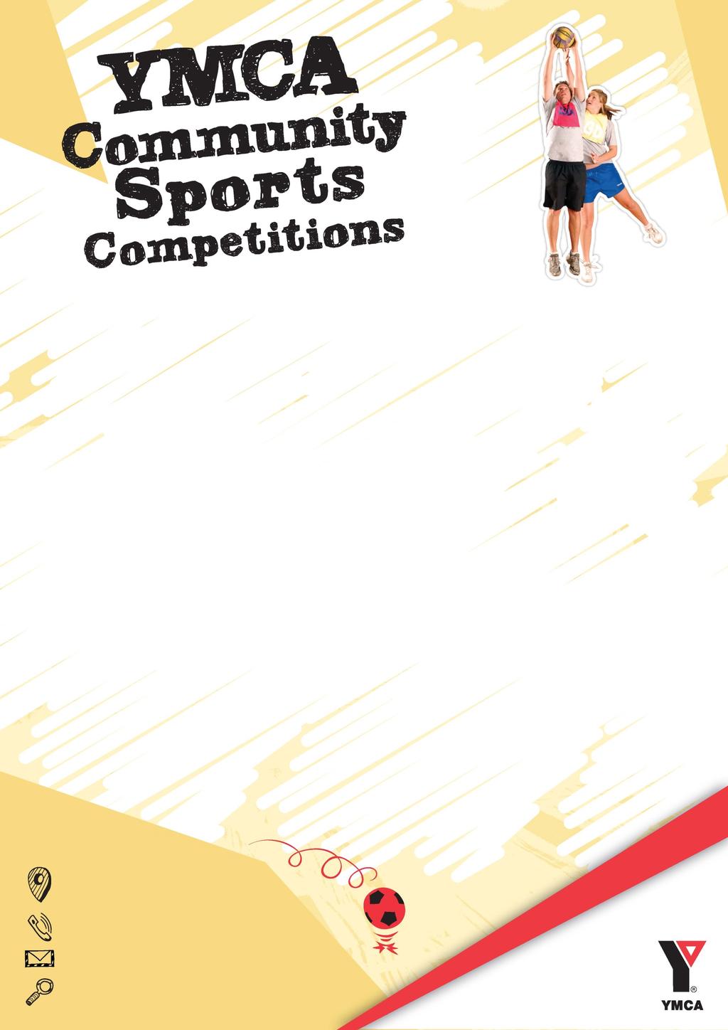 Netball Competition Information Pack Welcome and thank you for choosing the YMCA indoor sports competitions. Our competitions are professionally run and SERIOUSLY FUN.