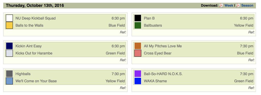 Rule: you must supply a 1st or 3rd base ref for the game before or immediately following yours. SCHEDULE! Want to see your full season schedule? Click here www.kickball.com lways check the kickball.