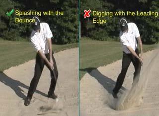 you create a bouncing board with the back of the your wedge, which produces the splashing effect.