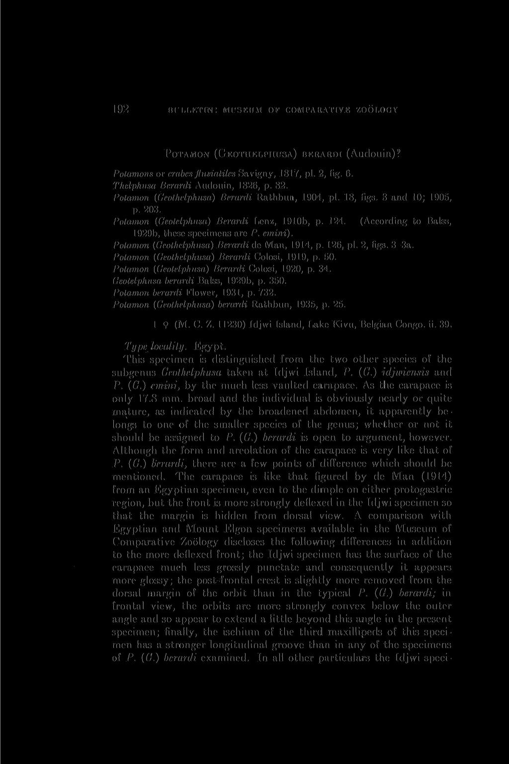 192 BULLETIN: MUSEUM OF COMPARATIVE ZOOLOGY POTAMON (GEOTHELPHUSA) BERARDI (Audouin)? Potamon s or erabes fluviatiles Savigny, 1817, pi. 2, fig. 6. Thelphusa Berardi Audouin, 1826, p. 82.