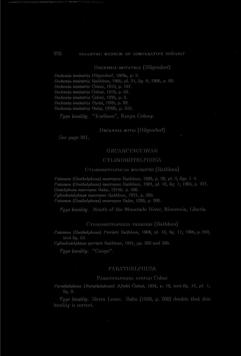 226 BULLETIN: MUSEUM OF COMPARATIVE ZOOLOGY DECKENIA- IMITATRIX (Hilgendorf) Deckenia imitatrix Hilgendorf, 1869a, p. 2. Deckenia imitatrix Rathbun, 1905, pi. 21, fig. 6; 1906, p. 69.