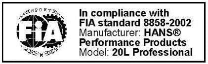 HANS approuvés selon FIA 8858-2002 Approved HANS according to FIA 8858-2002 Nom du modèle Constructeur Etiquette Model Manufacturer Label 20S Extra 20S rofessional 20M rofessional 20L Economy 20L