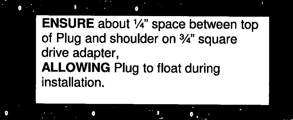 Standard: Space above Plug ENSURED; Plug float ALLOWED. WARNING Failure to replace a damaged 0-ring can result in a leak, personal injury, or abandonment of the line tap fitting.