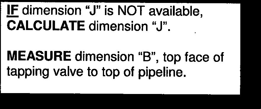 The Candidate should be able dimension "J" if it is not available. If dimension "J" is available, skip to Step 4.