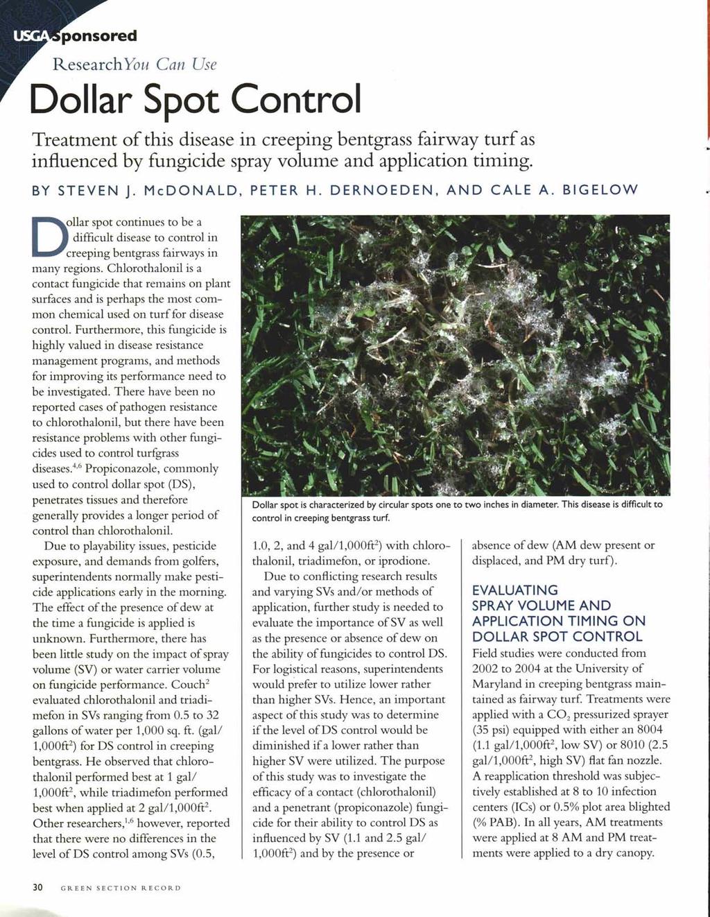 ponsored Research You Can Use Dollar Spot Control Treatment of this disease in creeping bentgrass fairway turf as influenced by fungicide spray volume and application timing. BY STEVEN J.