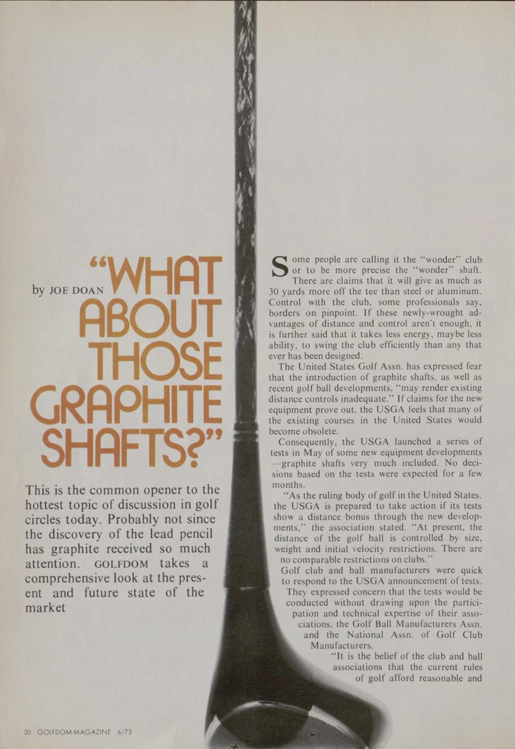 "WHAT by JOE DOAN ABOUT f 1 I THOSE GRAPHITE SHAFTS?" This is the common opener to the hottest topic of discussion in golf circles today.