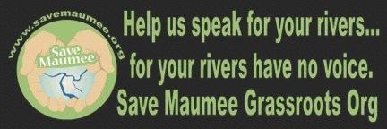 Purpose of Save Maumee Grassroots Organization is to preserve, protect and improve the ecosystems of the Upper Maumee