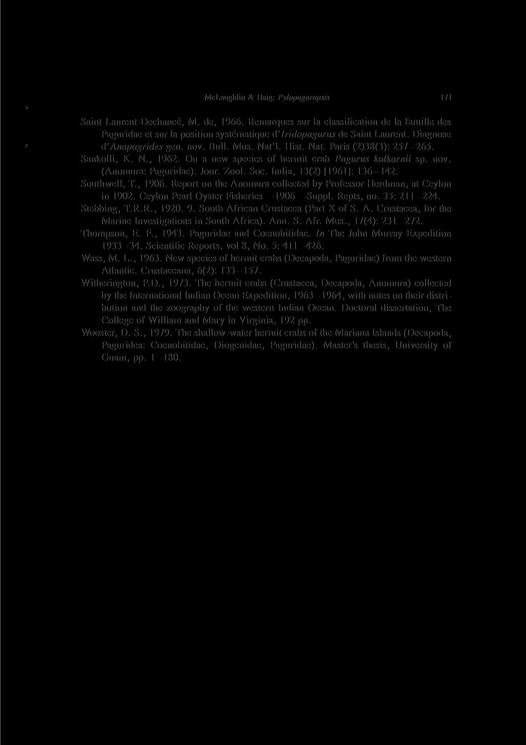 McLaughlin & Haig: Pylopaguropsis 171 Saint Laurent-Dechance, M. de, 1966. Remarques sur la classification de la famille des Paguridae et sur la position systematique d'iridopagurus de Saint Laurent.