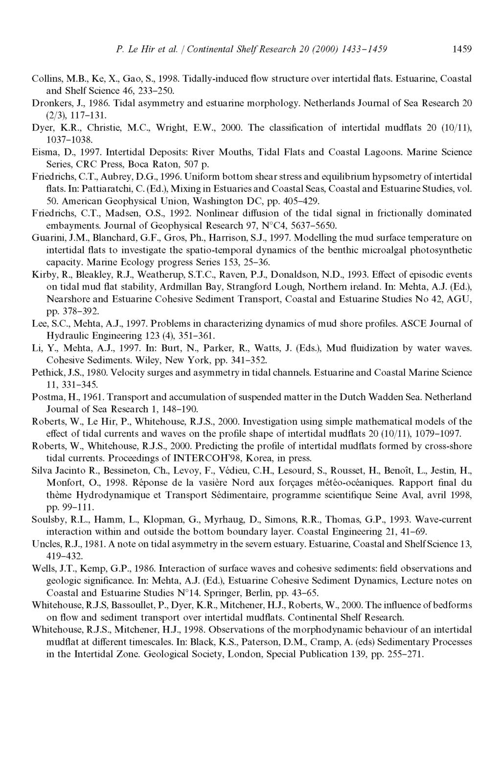 P. Le Hir et al. Continental Shelf Research 20 (2000) 1433-1459 1459 Collins, M.B., Ke, X., Gao, S., 1998. Tidally-induced flow structure over intertidal flats.