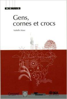 H U M a N I M A L I A 6:2 Reviews Céline Granjou Horns, Fangs, and People Isabelle Mauz, Gens, Cornes et Crocs. Paris: Cemagref, Cirad, Ifremer, Inra, 2005. 255p. 25.40 pb; 16.99 pdf; 16.99 e-pub.