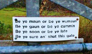 In areas where Scots is spoken, it is common to see tri-lingual signage using English, Scots, and Gaelic. It is also celebrated as the preferred language of famed Scottish poet, Robert Burns.