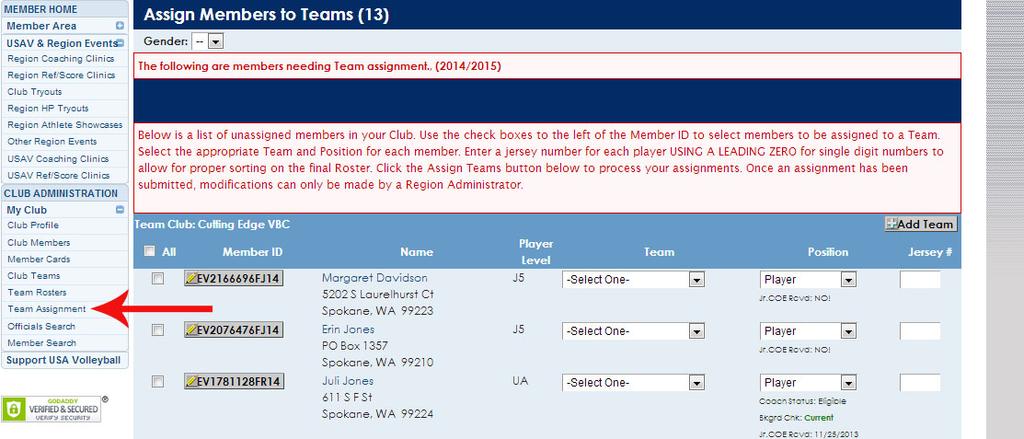 Adding Club Members to Rosters 1. To add a team roster click on the TEAM ASSIGNMENT under My Club. 2. Use the select button and drop down bars to assign players, chaperones & coaches to rosters. a. Notice player level for age group eligibility (Age Waivered players MUST be added by Region Office-Contact) b.