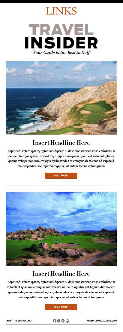 LINKS INSIDER: TRAVEL THE DETAILS: The travel edition of the LINKS Insider gives resort/destination advertisers a special opportunity to promote travel packages and deals with price call-outs and