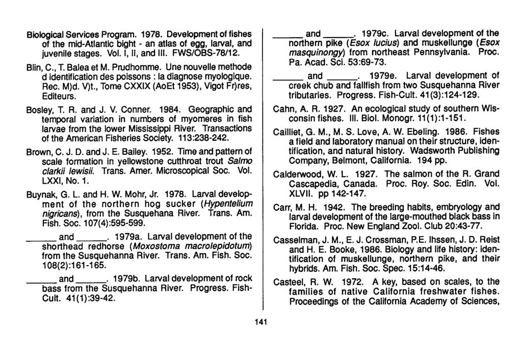 Biological Services Program. 1978. Development of fishes of the mid-atlantic bight - an atlas of egg, larval, and juvenile stages. Vol. I, Ill and Ill. FWS/OBS-78/12. Blin, C., T. Balea et M.