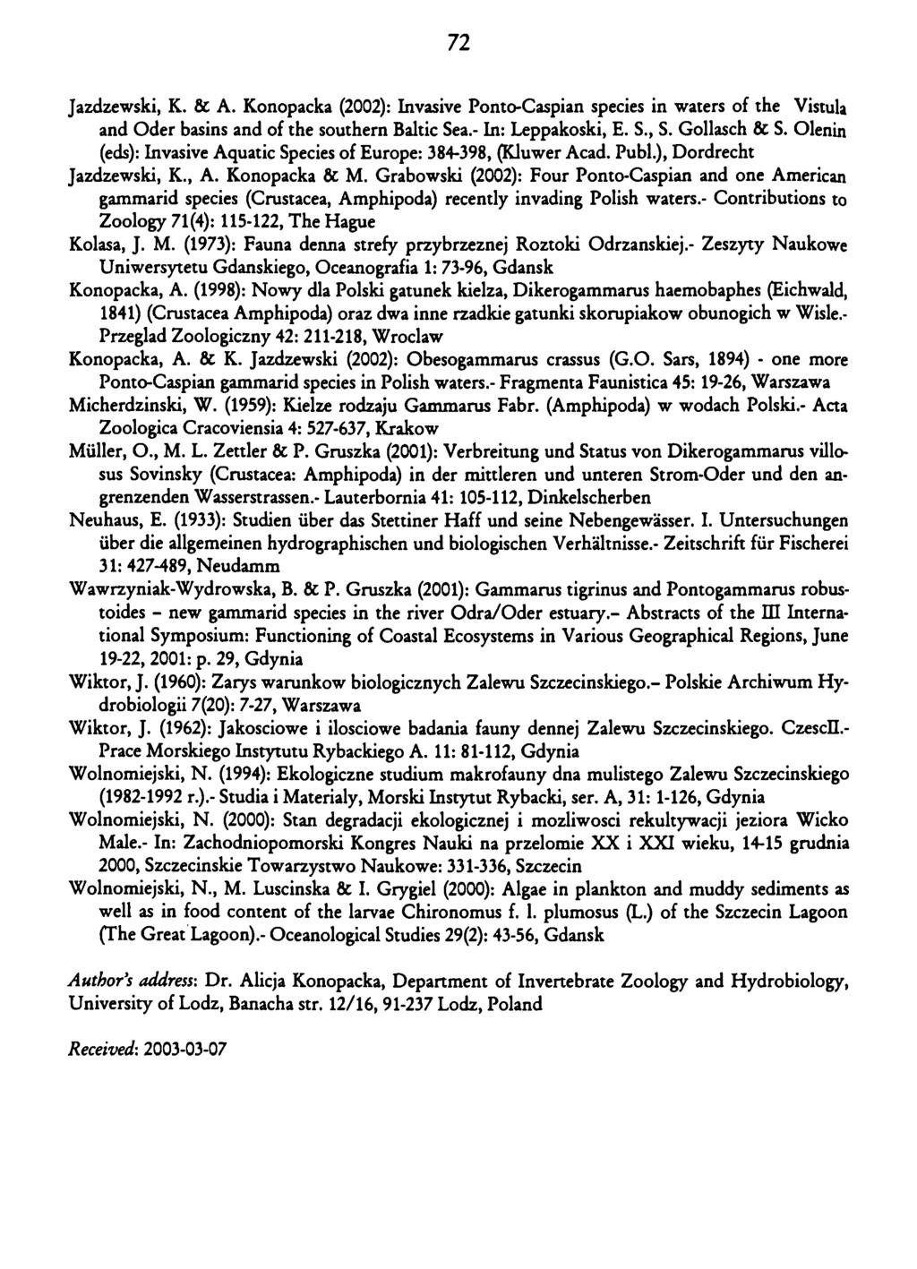 72 Jazdzewski, K. & A. Konopacka (2002): Invasive Ponto-Caspian species in waters of the Vistula and Oder basins and of the southern Baltic Sea.- In: Leppakoski, E. S., S. Gollasch & S.