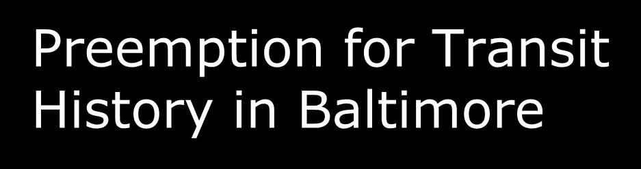 Preemption for Transit History in Baltimore