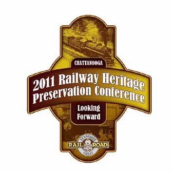 Calendar 2011 Railway Heritage Preservation Conference Where: Chattanooga Choo Choo Hotel, Chattanooga, TN 1400 Market Street Chattanooga, TN 37402 Dear ARM and TRAIN Members: When: Tuesday November