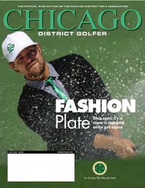 Chicago District Golfer CHICAGO DISTRICT GOLFER IS THE OFFICIAL PUBLICATION OF THE CHICAGO DISTRICT GOLF ASSOCIATION Six (6) issues published annually, including the digest-sized Green Book Course